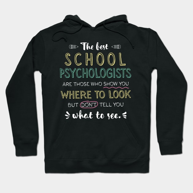 The best School Psychologists Appreciation Gifts - Quote Show you where to look Hoodie by BetterManufaktur